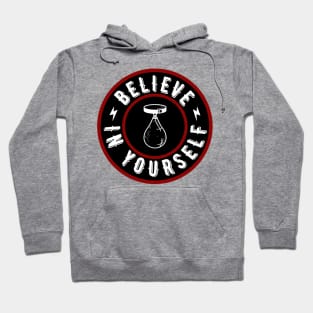 Believe in yourself. Hoodie